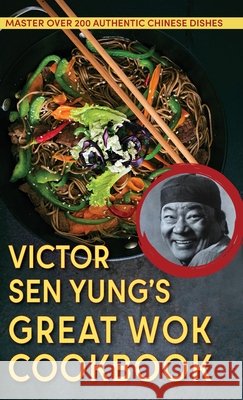 Victor Sen Yung's Great Wok Cookbook - from Hop Sing, the Chinese Cook in the Bonanza TV Series Victor Se 9781648370229 Echo Point Publishing