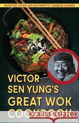 Victor Sen Yung's Great Wok Cookbook - from Hop Sing, the Chinese Cook in the Bonanza TV Series Victor Se 9781648370236 Echo Point Publishing