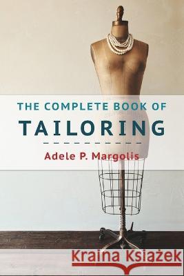The Complete Book of Tailoring Adele Margolis 9781648370380