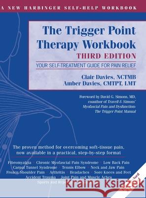 Trigger Point Therapy Workbook: Your Self-Treatment Guide for Pain Relief (A New Harbinger Self-Help Workbook) Clare Davies Amber Davies David G. Simons 9781648370441 Echo Point Books & Media, LLC