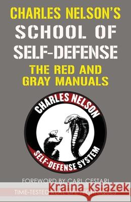 Charles Nelson's School Of Self-defense: The Red and Gray Manuals Charles Nelson, Carl Cestari 9781648370564