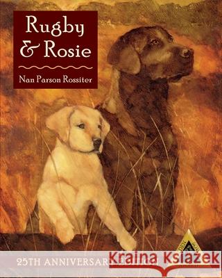 Rugby and Rosie Nan Parson Rossiter 9781648370649 Echo Point Books & Media, LLC