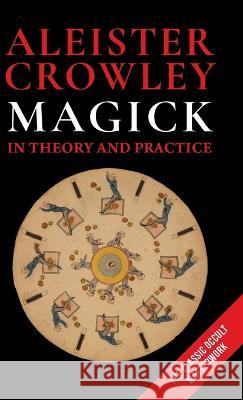 Magick in Theory and Practice Aleister Crowley   9781648370861 Stone Basin Books