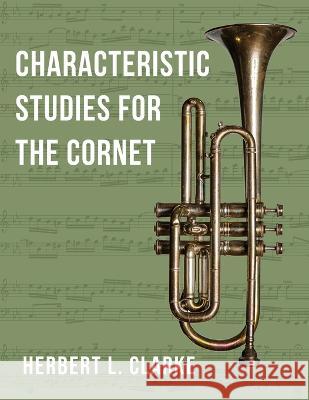 O2281 - Characteristic Studies for the Cornet (TROMPETTE) Herbert L. Clarke 9781648372391 Allegro Editions