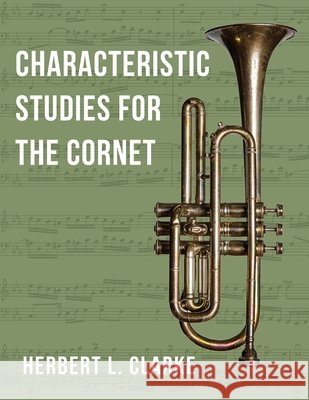 O2281 - Characteristic Studies for the Cornet (TROMPETTE) Herbert L. Clarke 9781648372391 Allegro Editions