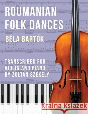 Bartók: Romanian Folk Dances (arr. for violin) Bartók, Béla 9781648372407 Allegro Editions