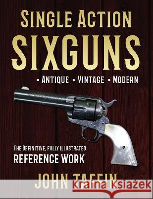 Single Action Sixguns John Taffin   9781648372520 Echo Point Books & Media, LLC