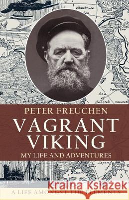 Vagrant Viking; Peter Freuchen Johan Hambro  9781648372698
