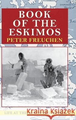 Book of the Eskimos Peter Freuchen 9781648372704 Echo Point Books & Media, LLC