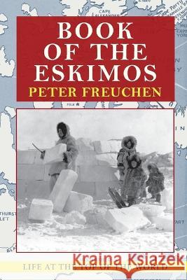 Book of the Eskimos (A Fawcett Crest book) Peter Freuchen 9781648372711 Echo Point Books & Media, LLC