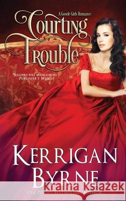 Courting Trouble Kerrigan Byrne 9781648390005 Oliver-Heber Books