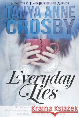 Everyday Lies Tanya Anne Crosby 9781648390111