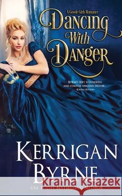 Dancing With Danger Kerrigan Byrne 9781648390562 Oliver-Heber Books