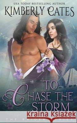 To Chase the Storm Kimberly Cates 9781648390890 Oliver-Heber Books