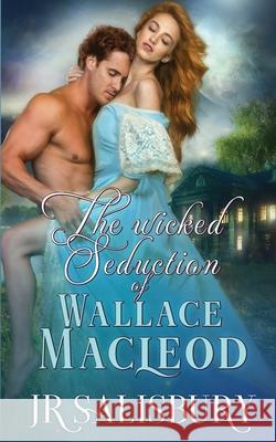 The Wicked Seduction of Wallace MacLeod Jr. Salisbury 9781648391156