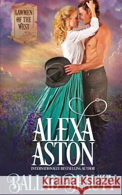 Ballad Beauty Alexa Aston 9781648391163 Oliver-Heber Books