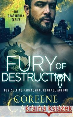 Fury of Destruction: Dragonfury Book 7 Coreene Callahan 9781648391460 Oliver-Heber Books