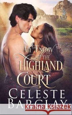 An Enemy at the Highland Court Celeste Barclay 9781648391545