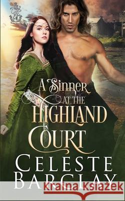 A Sinner at Highland Court Celeste Barclay 9781648391576 Oliver-Heber Books