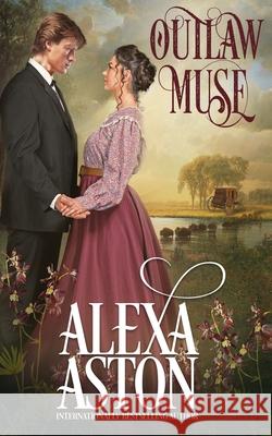 Outlaw Muse Alexa Aston 9781648391620 Oliver-Heber Books