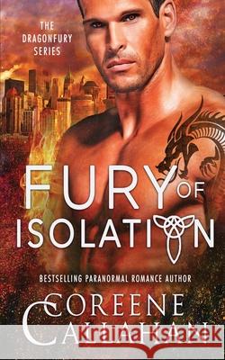 Fury of Isolation Coreene Callahan 9781648391842 Oliver-Heber Books