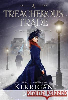 A Treacherous Trade Kerrigan Byrne 9781648391910 Oliver-Heber Books