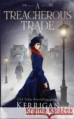 A Treacherous Trade Kerrigan Byrne   9781648392214 Oliver-Heber Books