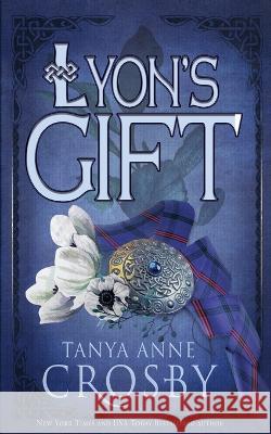 Lyon's Gift Tanya Anne Crosby   9781648392344 Oliver-Heber Books