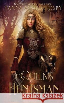 The Queen's Huntsman Tanya Anne Crosby   9781648392597 Oliver-Heber Books