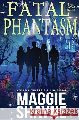 Fatal Phantasm Maggie Shayne 9781648393372 Oliver-Heber Books