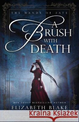 A Brush with Death Elizabeth Blake 9781648393631