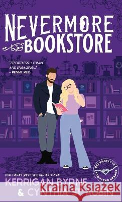 Nevermore Bookstore: A Hot, Kink-Positive, Morally Gray, Grumpy-Sunshine Romcom Kerrigan Byrne Cynthia St Aubin  9781648394652