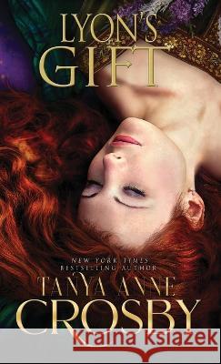 Lyon's Gift Tanya Anne Crosby   9781648394676 Oliver-Heber Books