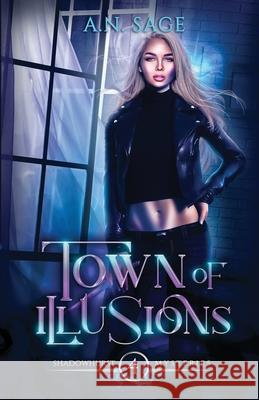 Town of Illusions A. N. Sage 9781648396236 Oliver-Heber Books