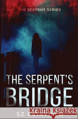 The Serpent's Bridge S. Z. Estavillo 9781648396458 Oliver-Heber Books