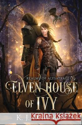 Elven House of Ivy K. J. Dawson 9781648396595 Oliver-Heber Books