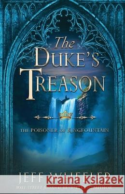 The Duke's Treason: A Kingfountain Prequel Jeff Wheeler 9781648396601 Oliver-Heber Books