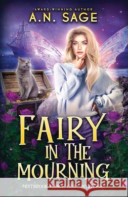 Fairy in the Mourning A. N. Sage 9781648399060 Oliver-Heber Books