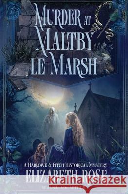 Murder at Maltby le Marsh Elizabeth Rose 9781648399558 Oliver-Heber Books