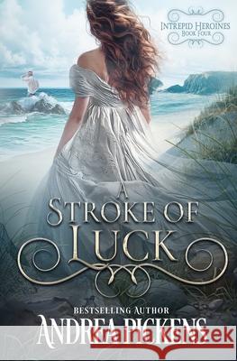 A Stroke of Luck Andrea Pickens 9781648399633 Oliver-Heber Books