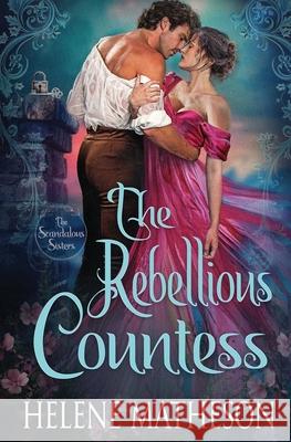 The Rebellious Countess Helene Matheson 9781648399787