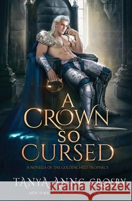 A Crown So Cursed Tanya Anne Crosby 9781648399886 Oliver-Heber Books