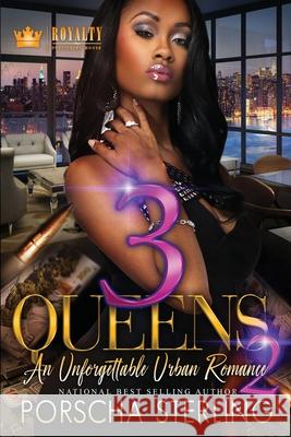 3 Queens 2: An Unforgettable Love Story Porscha Sterling 9781648405419 Royalty Publishing House