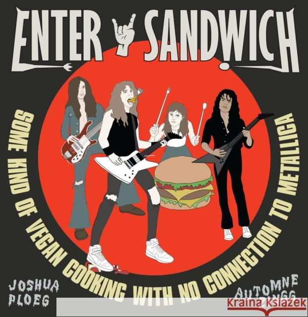 Enter Sandwich: Some Kind of Vegan Cooking with No Connection to Metallica Zingg, Automne 9781648410543