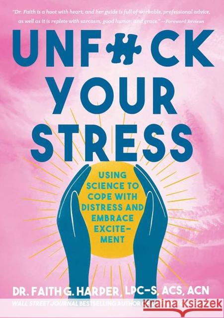 Unfuck Your Stress: Using Science to Cope with Distress and Embrace Excitement Faith G. Harper 9781648412578