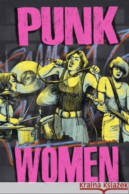 Punk Women (2nd Edition): 40 Years of Musicians Who Built Punk Rock David A. Ensminger 9781648413506 Microcosm Publishing