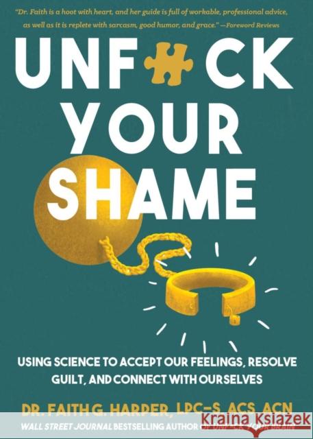 Unfuck Your Shame: Using Science to Accept Our Feelings, Resolve Guilt, and Connect with Ourselves Faith G. Harper 9781648413896