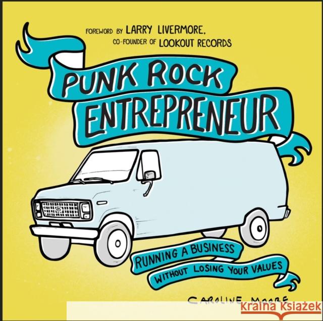 Punk Rock Entrepreneur, 2nd Ed.: Running a Business Without Losing Your Values Caroline Moore 9781648415661 Microcosm Publishing