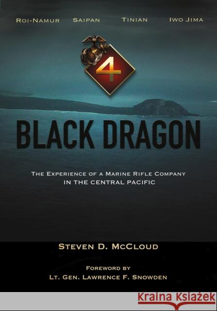 Black Dragon: The Experience of a Marine Rifle Company in the Central Pacific Steven McCloud Lawrence F. Snowden 9781648430176