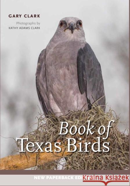 Book of Texas Birds: Volume 63 Gary Clark Kathy Adams Clark 9781648430701 Texas A&M University Press